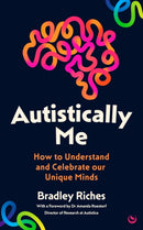 Autistically Me : How to understand and celebrate our autistic minds-9781836810490
