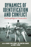 Dynamics of Identification and Conflict : Anthropological Encounters-9781836950493