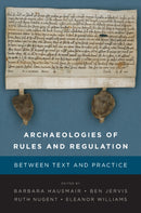 Archaeologies of Rules and Regulation : Between Text and Practice-9781836950516