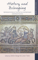 History and Belonging : Representations of the Past in Contemporary European Politics-9781836950554