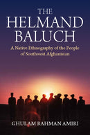 The Helmand Baluch : A Native Ethnography of the People of Southwest Afghanistan-9781836950592