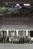 Planning for the Planet : Environmental Expertise and the International Union for Conservation of Nature and Natural Resources, 1960-1980-9781836950653