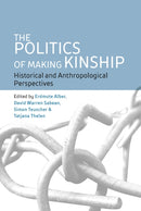 The Politics of Making Kinship : Historical and Anthropological Perspectives-9781836950769