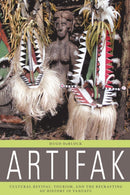 Artifak : Cultural Revival, Tourism, and the Recrafting of History in Vanuatu-9781836950790