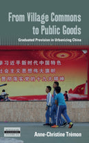 From Village Commons to Public Goods : Graduated Provision in Urbanizing China-9781836951186