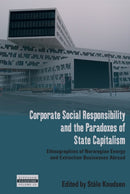 Corporate Social Responsibility and the Paradoxes of State Capitalism : Ethnographies of Norwegian Energy and Extraction Businesses Abroad-9781836951216
