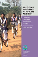 Education, Aspiration and Social Mobility : Uncertain Futures for Rural Youth in India-9781836952817