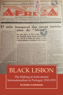 Black Lisbon : The Making of Anticolonial Internationalism in Portugal, 1910-1940-9781836953272