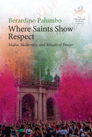Where Saints Show Respect : Mafia, Modernity, and Rituals of Power-9781836953364