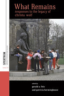 What Remains : Responses to the Legacy of Christa Wolf-9781836953678