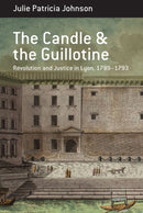 The Candle and the Guillotine : Revolution and Justice in Lyon, 1789-93-9781836953746