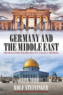 Germany and the Middle East : From Kaiser Wilhelm II to Angela Merkel-9781836953845