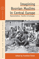 Imagining Bosnian Muslims in Central Europe : Representations, Transfers and Exchanges-9781836953937