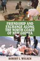 Friendship and Exchange Along the North Coast of New Guinea-9781836954217