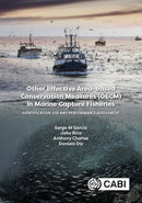 Other Effective Area-based Conservation Measures (OECM) in Marine Capture Fisheries : Identification, Use and Performance Assessment-9781836990864