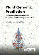 Plant Genomic Prediction : AI-Enhanced Models for Plant Genomics and Crop Improvement-9781836991304
