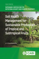 Soil Health Management for Sustainable Production of Tropical and Subtropical Fruits