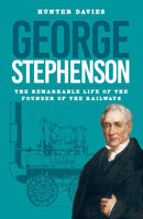 George Stephenson : The Remarkable Life of the Founder of the Railways-9781837050314