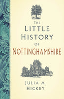 The Little History of Nottinghamshire-9781837050383