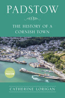 Padstow : The History of a Cornish Town-9781837050406
