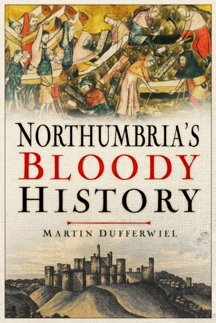 Northumbria''s Bloody History