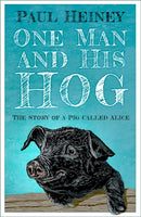 One Man and His Hog : The Story of a Pig Called Alice-9781837050628