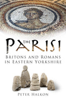 The Parisi : Britons and Romans in Eastern Yorkshire-9781837051250