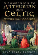 A Companion to Arthurian and Celtic Myths and Legends-9781837051274