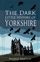 Dark Little History of Yorkshire
