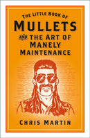 The Little Book of Mullets : and the Art of Manely Maintenance-9781837052080