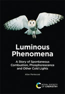 Luminous Phenomena : A Story of Spontaneous Combustion, Phosphorescence and Other Cold Lights-9781837070022