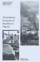 The Political Economy of Banditry in Nigeria-9781837080779