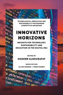 Innovative Horizons : Insights for Technology, Sustainability and Education in the Digital Era-9781837082315