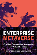 Enterprise Metaverse : Crafting Competitive Advantage in Virtual Realities-9781837082513