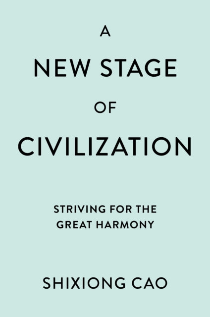 A New Stage of Civilization : Striving for the Great Harmony-9781837082599