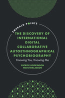 The Discovery of International Digital Collaborative Autoethnographical Psychobiography : Knowing You, Knowing Me-9781837083817