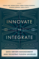Innovate to Integrate : Data-Driven Management and TechStrat Fusion Unveiled-9781837084616