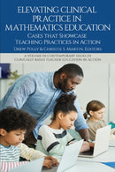 Elevating Clinical Practice in Mathematics Education : Cases That Showcase Teaching Practices in Action-9781837085118