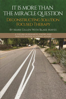 It Is More Than the Miracle Question : Deconstructing Solution Focused Therapy-9781837085316