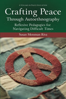 Crafting Peace Through Autoethnography : Reflexive Pedagogies for Navigating Difficult Times-9781837085477