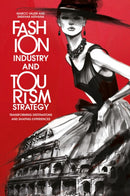 Fashion Industry and Tourism Strategy : Transforming Destinations and Shaping Experiences-9781837088812