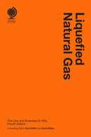 Liquefied Natural Gas : The Law and Business of LNG, Fourth Edition-9781837230037