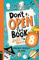 Don't Open This Book Until You're 8! : Unlock oodles of fun-9781837250189