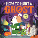 How to Hunt a Ghost : A spooky lift-the-flap adventure-9781837250585