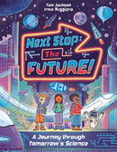 Next Stop the Future! : A Journey through Tomorrow's Science-9781837250929
