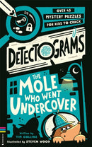 Detectogramsr: The Mole Who Went Undercover : 50 Mystery Puzzles for Kids to Crack-9781837251544