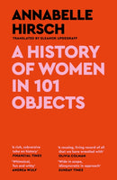A History of Women in 101 Objects : A walk through female history-9781837260416