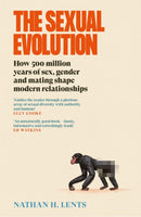 The Sexual Evolution : How 500 million years of sex, gender and mating shape modern relationships-9781837260706