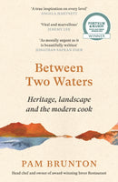 Between Two Waters : Heritage, landscape and the modern cook-9781837260850