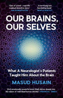 Our Brains, Our Selves : What a Neurologist's Patients Taught Him About the Brain-9781837261109